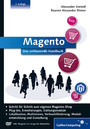 Magento - das umfassende Handbuch. Installation, Anwendung, Plug-ins, Erweiterungen, Zahlungsmodule, Gestaltung u.v.m.