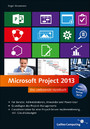 Microsoft Project 2013 - Das umfassende Handbuch