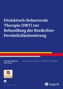Dialektisch-Behaviorale Therapie (DBT) zur Behandlung der Borderline-Persönlichkeitsstörung - Ein Manual für die ambulante Therapie