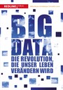 Big Data - Die Revolution, die unser Leben verändern wird