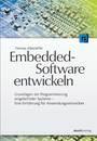 Embedded-Software entwickeln - Grundlagen der Programmierung eingebetteter Systeme - Eine Einführung für Anwendungsentwickler