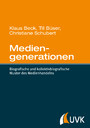 Mediengenerationen - Biografische und kollektivbiografische Muster des Medienhandelns