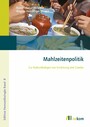 Mahlzeitenpolitik - Zur Kulturökologie von Ernährung und Gender