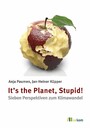 It's the Planet, Stupid! - Sieben Perspektiven zum Klimawandel