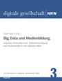 Big Data und Medienbildung - Zwischen Kontrollverlust, Selbstverteidigung und Souveränität in der digitalen Welt