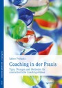 Coaching in der Praxis - Tipps, Übungen und Methoden für unterschiedliche Coaching-Anlässe