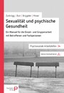 Sexualität und psychische Gesundheit - Ein Manual für die Einzel- und Gruppenarbeit mit Betroffenen und Fachpersonen
