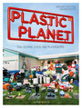Plastic Planet - Die dunkle Seite der Kunststoffe