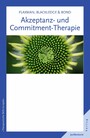 Akzeptanz- und Commitment-Therapie - Therapeutische Skills kompakt