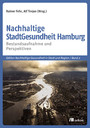 Nachhaltige StadtGesundheit Hamburg - Bestandsaufnahme und Perspektiven