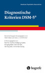 Diagnostische Kriterien DSM-5® - Deutsche Ausgabe herausgegeben von Peter Falkai und Hans-Ulrich Wittchen